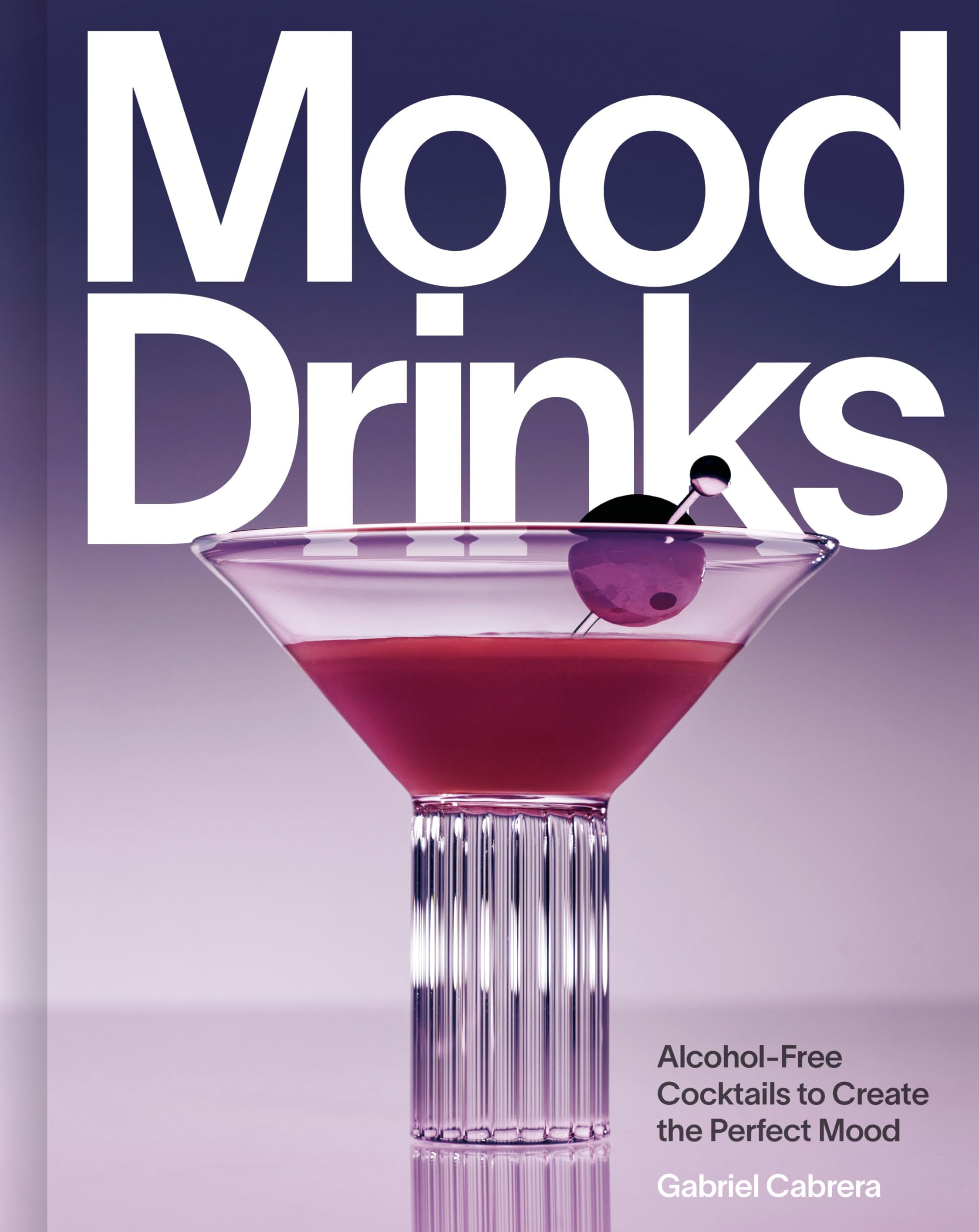 Appetite by Random House Mood Drinks: Alcohol-Free Cocktails to Create the Perfect Mood