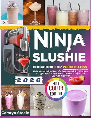 Ninja Slushie Cookbook for Weight Loss: 120+ Quick High-Protein Frozen