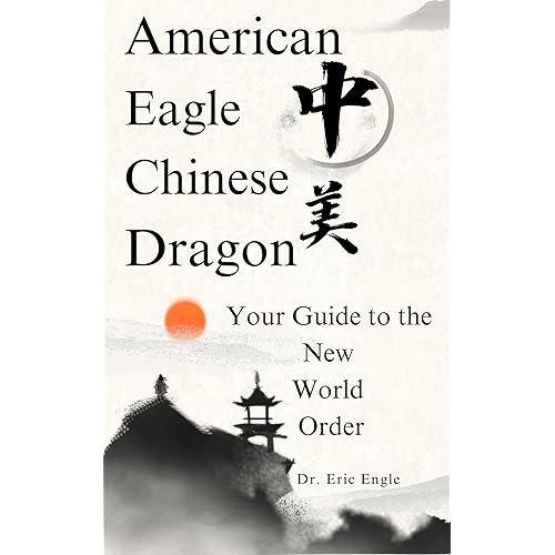 American Eagle, Chinese Dragon: All You Need to Know How to Manage Chinese Foreign Relations & Diplomacy with the US and EU without a Color Revolution ... and Exploiting State Power - China Book 7)