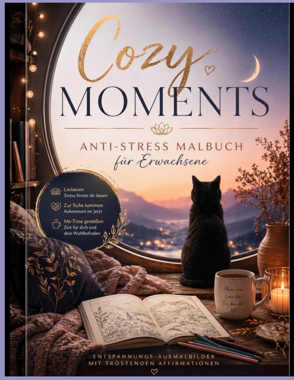 Cozy Moments – Anti-Stress Malbuch für Erwachsene: Cozy Moments – Anti-Stress Malbuch für Erwachsene