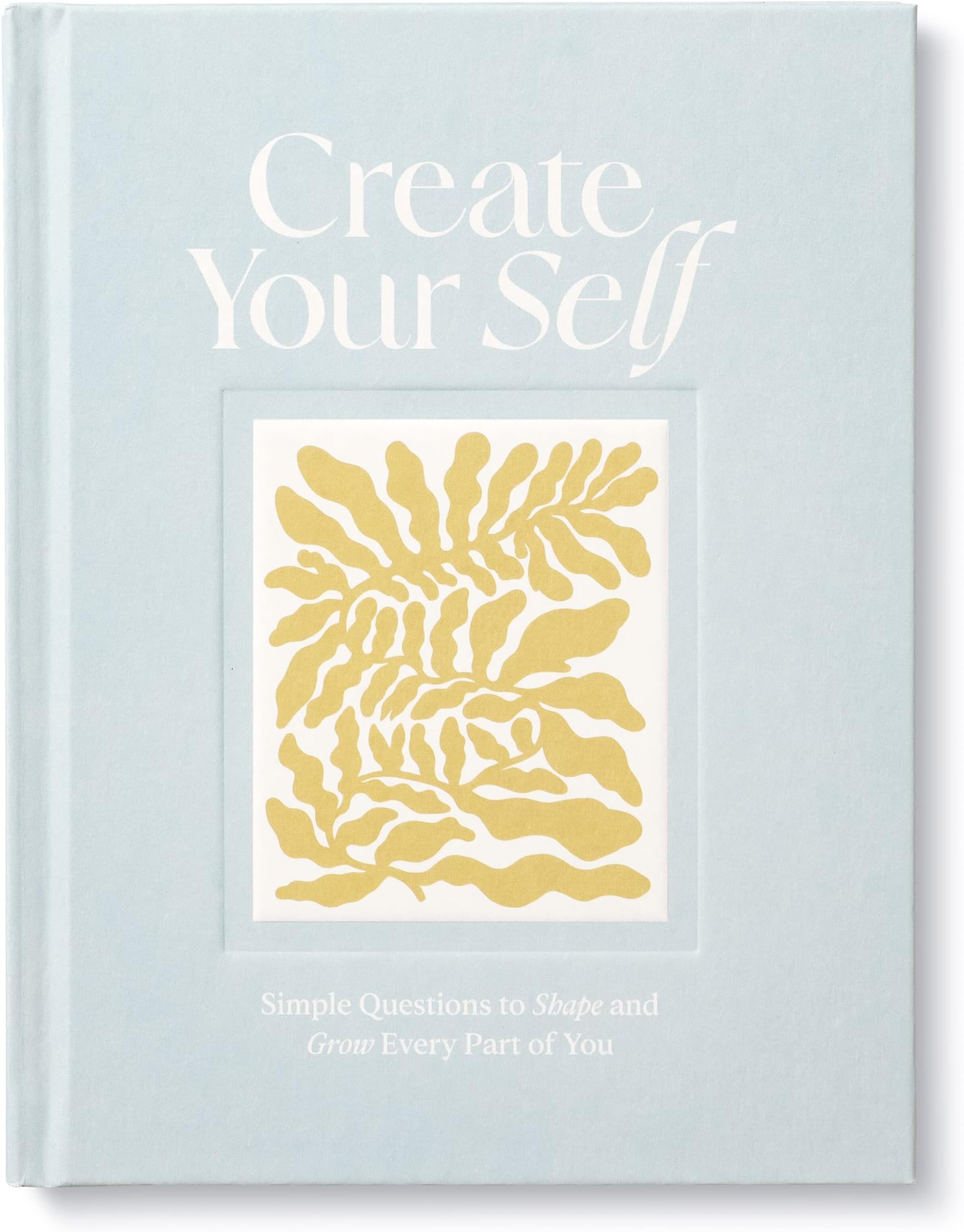 Create Your Self: A Guided Journal to Shape and Grow Every Part of You
