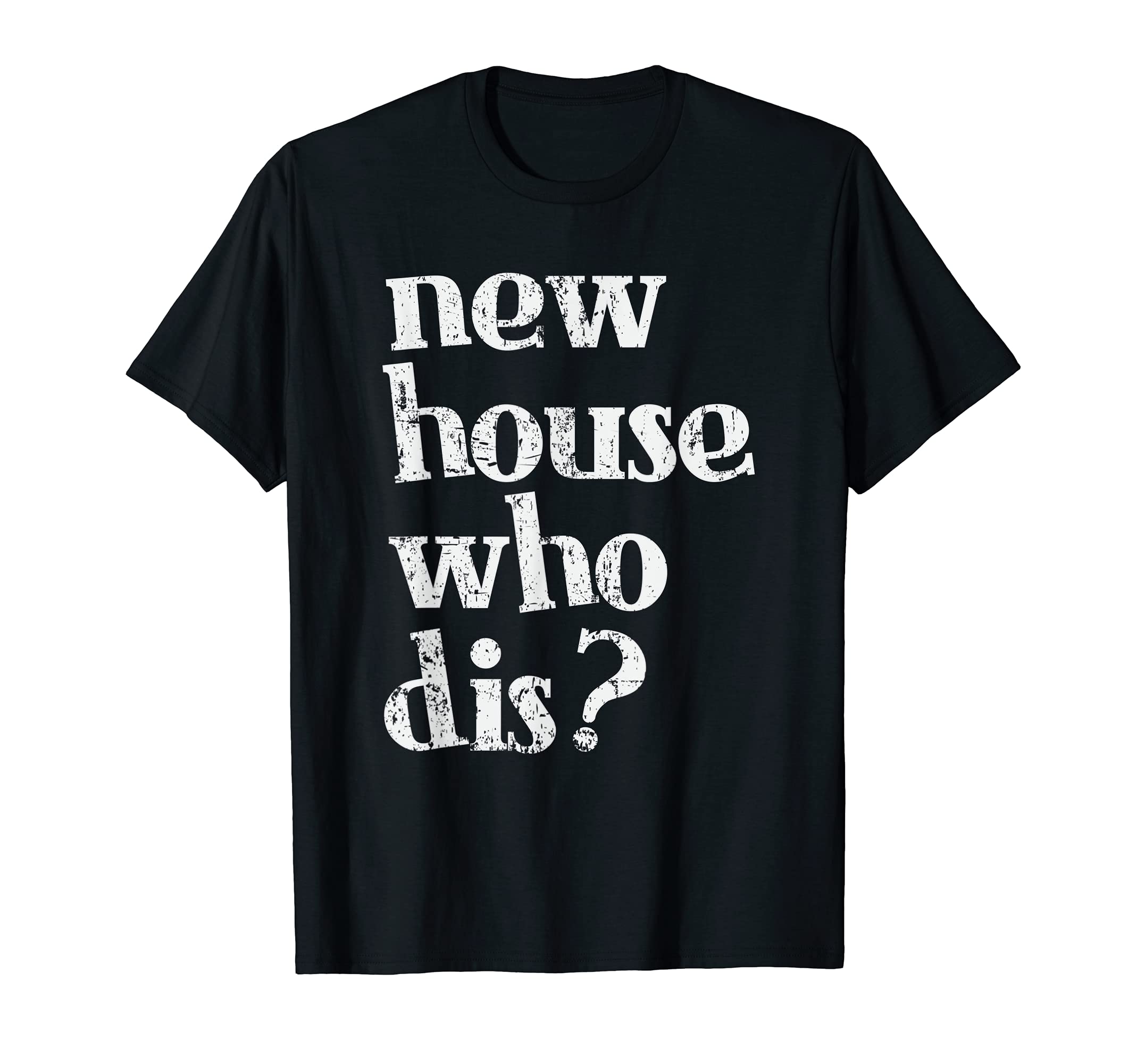 New Homeowner Shirt - New House Who dis Design T-Shirt