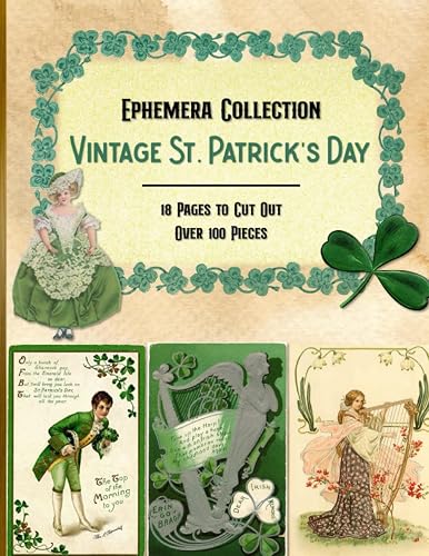 Vintage St. Patrick's Day Ephemera Collection: 18 Pages and Over 100 Pieces for Cut Out and Collage Projects, DIY Cards, Scrapbooking, Decoupage, ... Journal Kit, Mixed Media - With 2 Bonus Pages