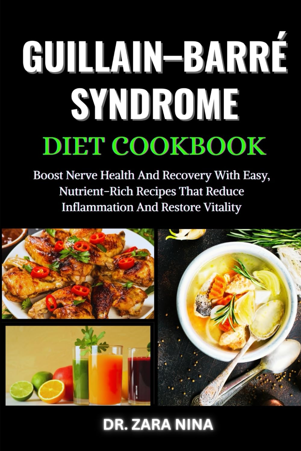 Guillain–Barré Syndrome Diet Cookbook: Boost Nerve Health And Recovery With Easy, Nutrient-Rich Recipes That Reduce Inflammation And Restore Vitality
