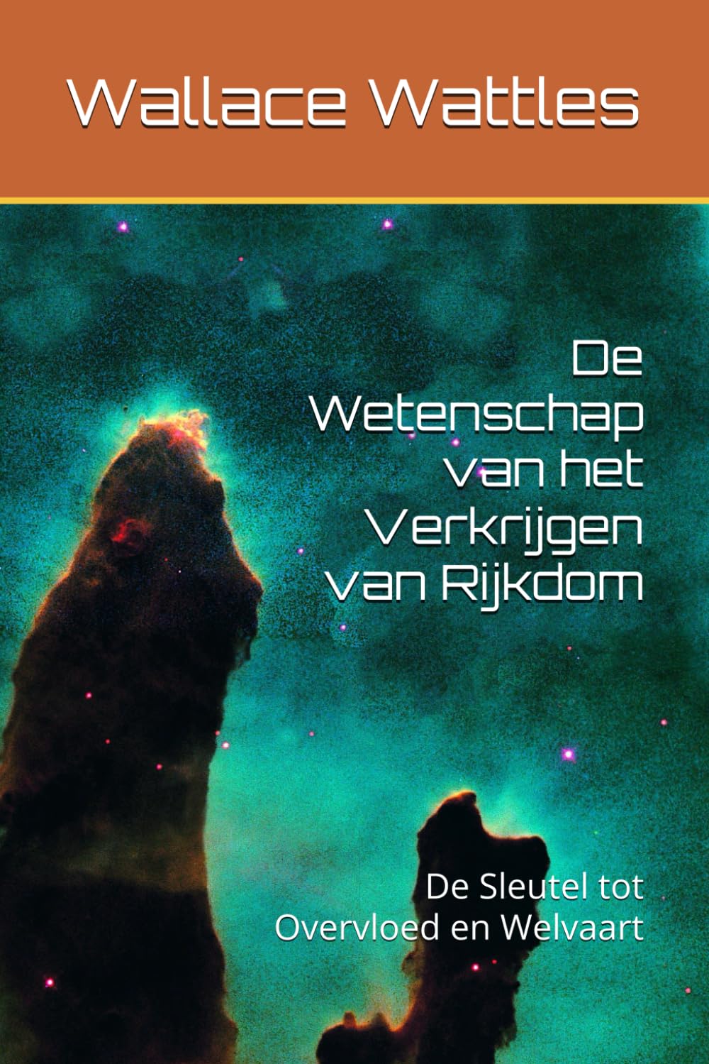 De Wetenschap van het Verkrijgen van Rijkdom: De Sleutel tot Overvloed en Welvaart