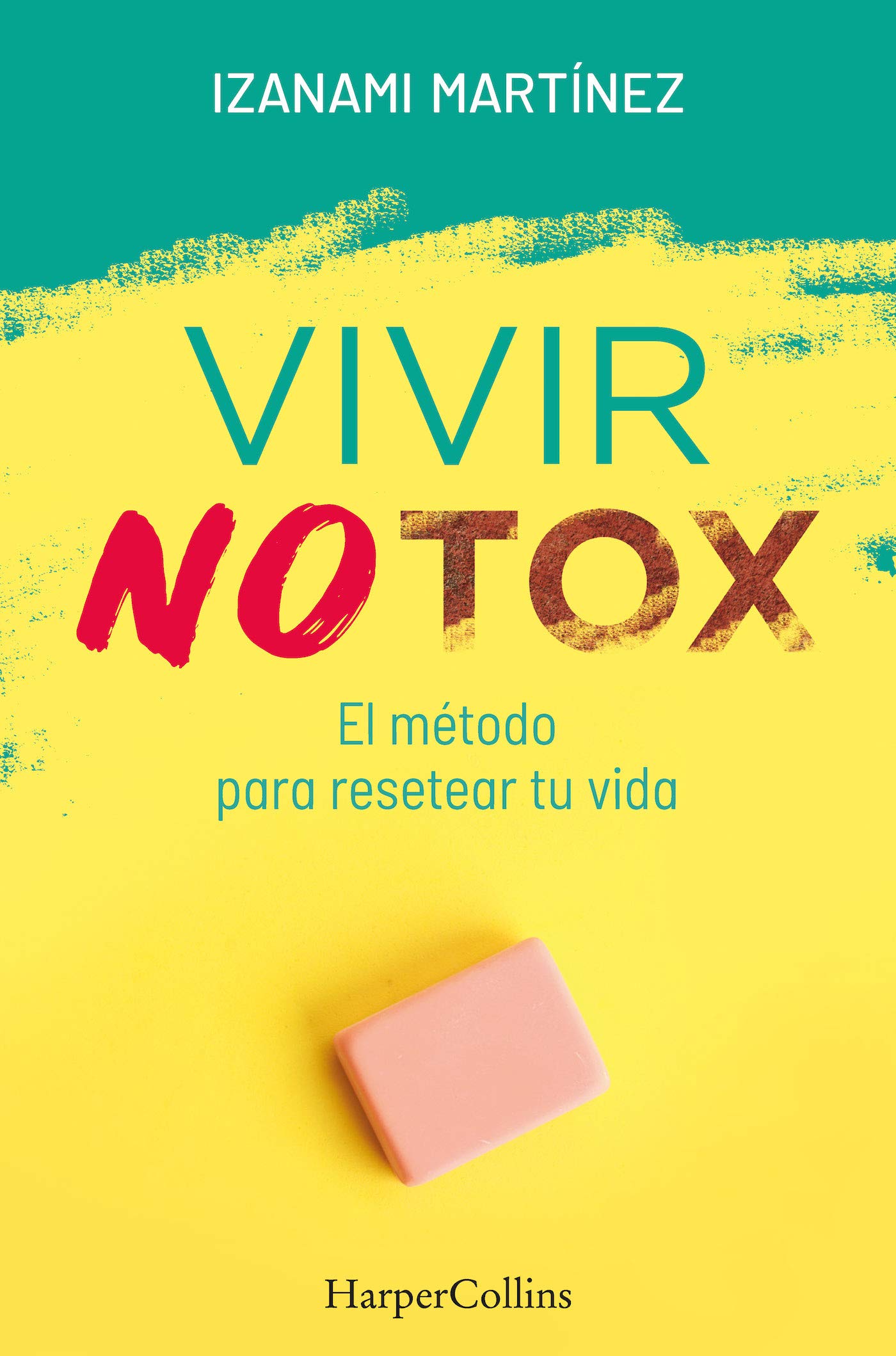 Vivir Notox. El método para resetear tu vida: El Método Para Resetear Tu Vida (HARPERCOLLINS)