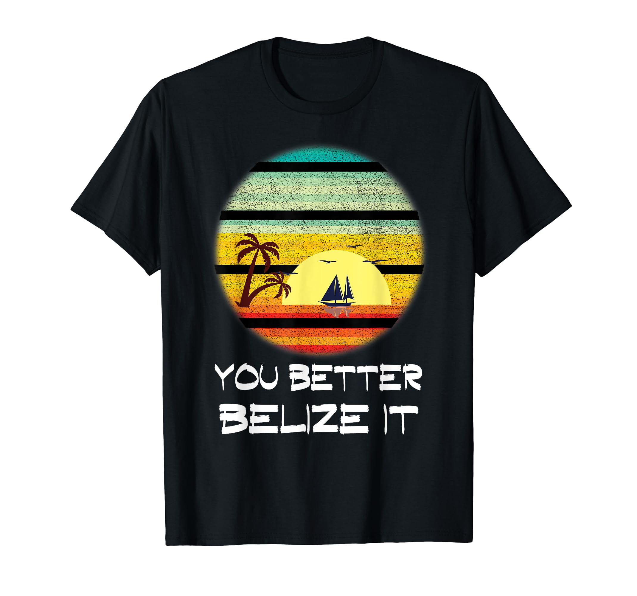 ImagineGreater TeeYou Better Belize It Funny Belize Vacation T-Shirt