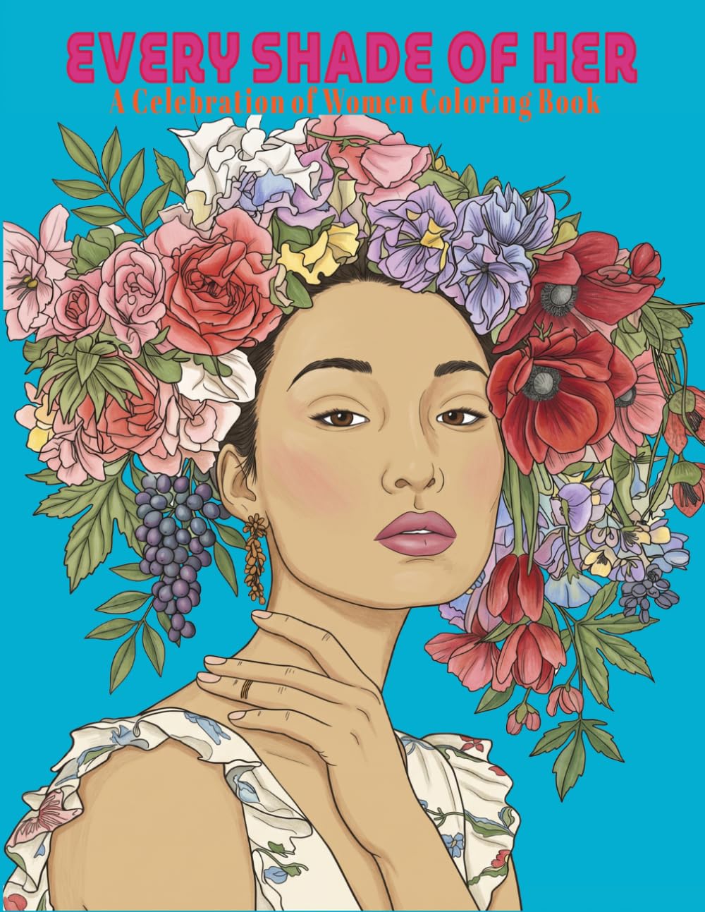 Every Shade of Her: A Celebration of Women Coloring Book