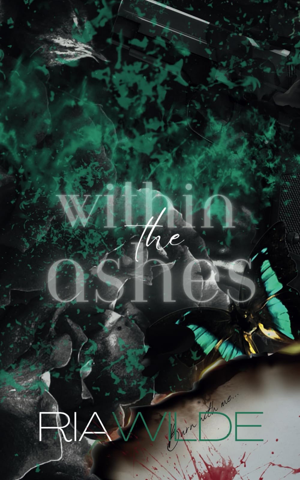 Within the Ashes: A Standalone Dark Romance: 4 (Burn For Me)