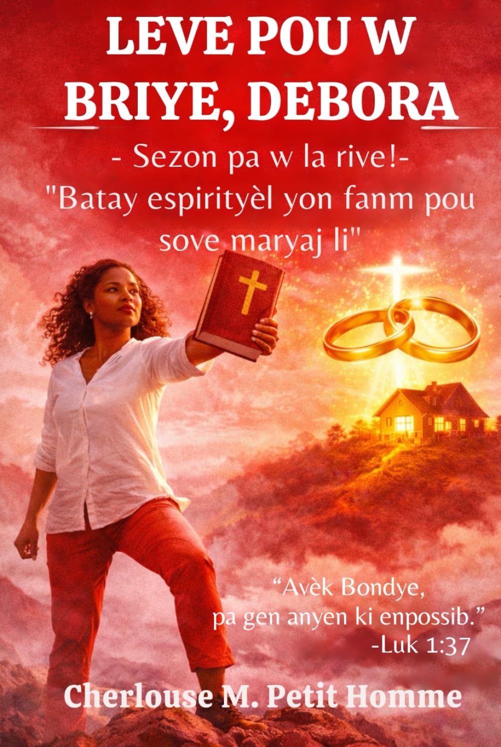 LEVE POUW BRIYE, DEBORA - Sezon pa w la rive!: "Batay espirityèl yon fanm pou sove maryaj li" (Édition en créole haïtien)