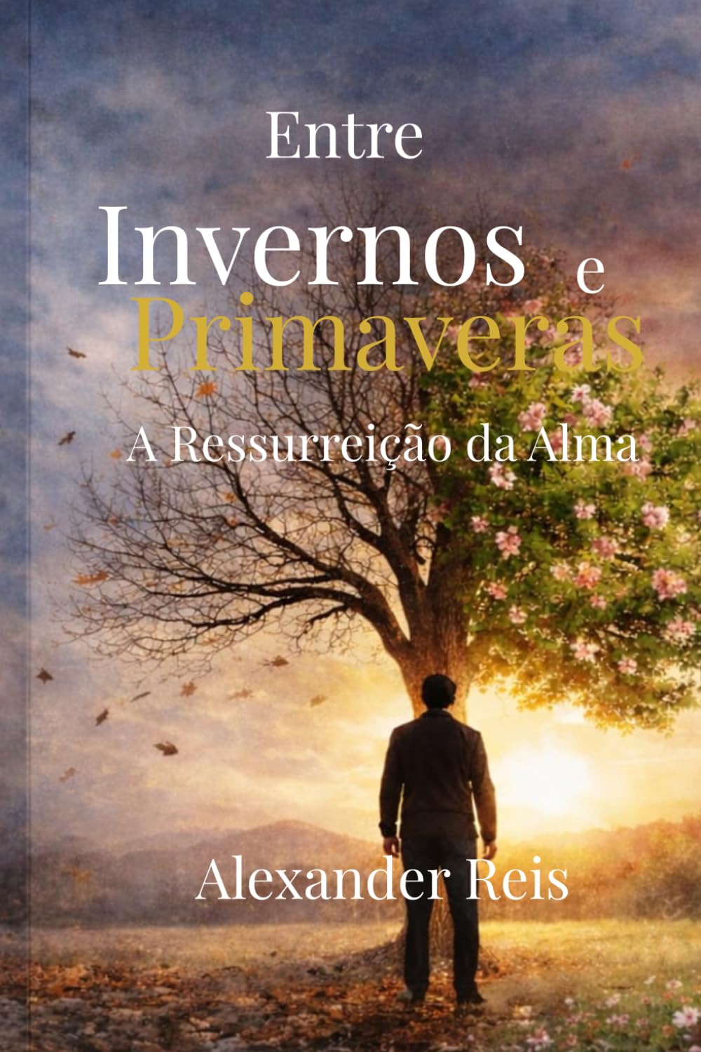 Entre Invernos e Primaveras: A Ressurreição da Alma