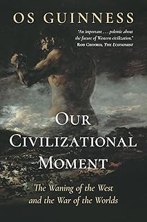 Our Civilizational Moment: The Waning of the West and the War of the Worlds