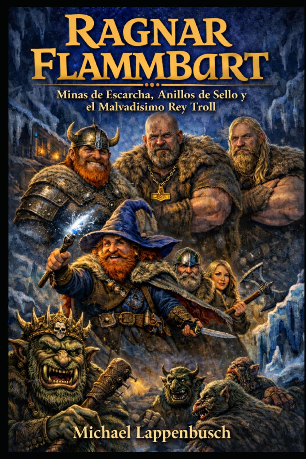 Ragnar Flammbart - Minas de Escarcha, Anillos de Sello y el Malvadísimo Rey Troll: 4 (Ragnar Flammbart (Español))
