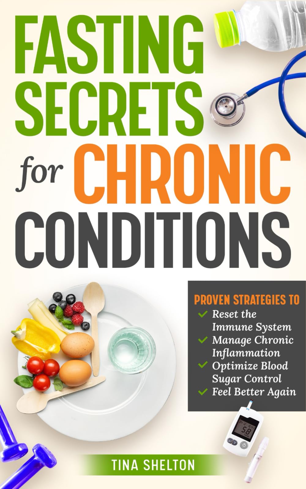 Fasting Secrets For Chronic Conditions: Proven Strategies to Reset the Immune System, Manage Chronic Inflammation, Optimize Blood Sugar Control, and Feel Better Again. (Your Health and Fasting)