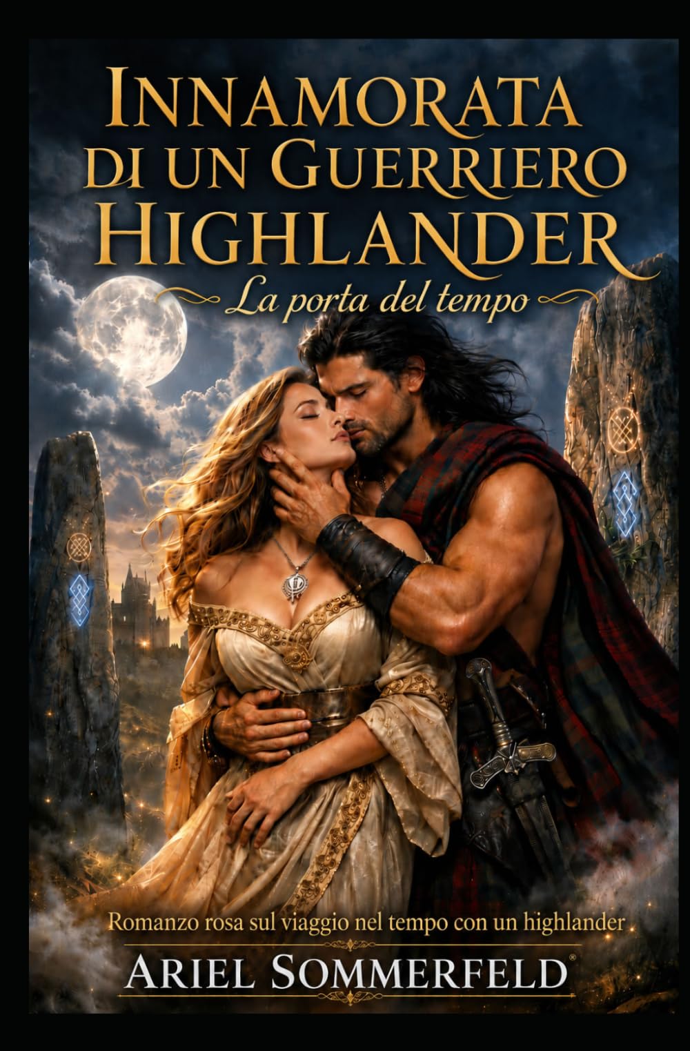 Innamorata di un guerriero highlander: La porta del tempo: Romanzo rosa sul viaggio nel tempo con un highlander