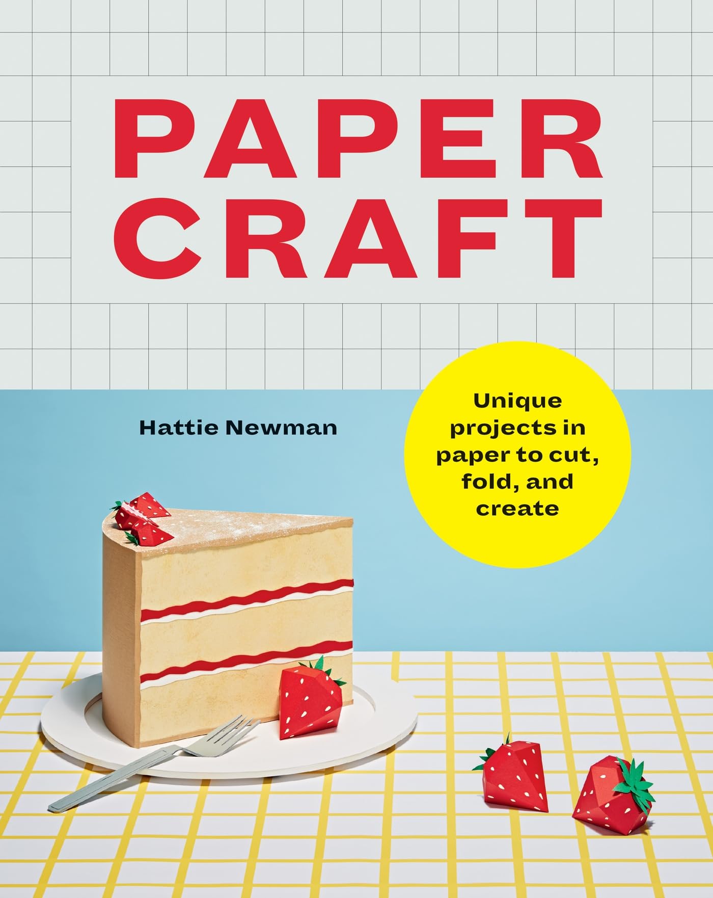 – Papercraft: Unique projects in paper to cut, fold, and create