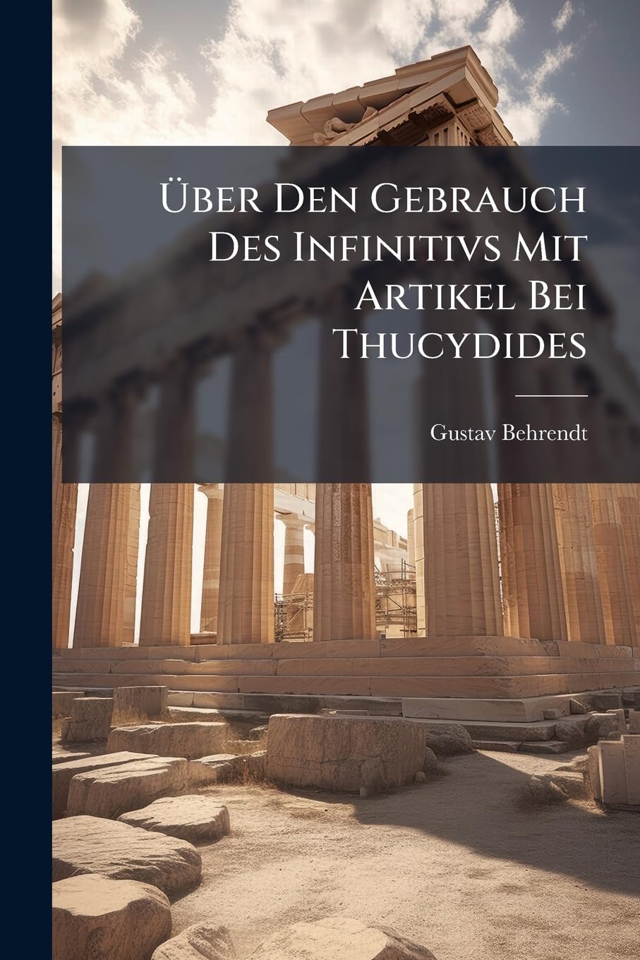 Uber Den Gebrauch Des Infinitivs Mit Artikel Bei Thucydides