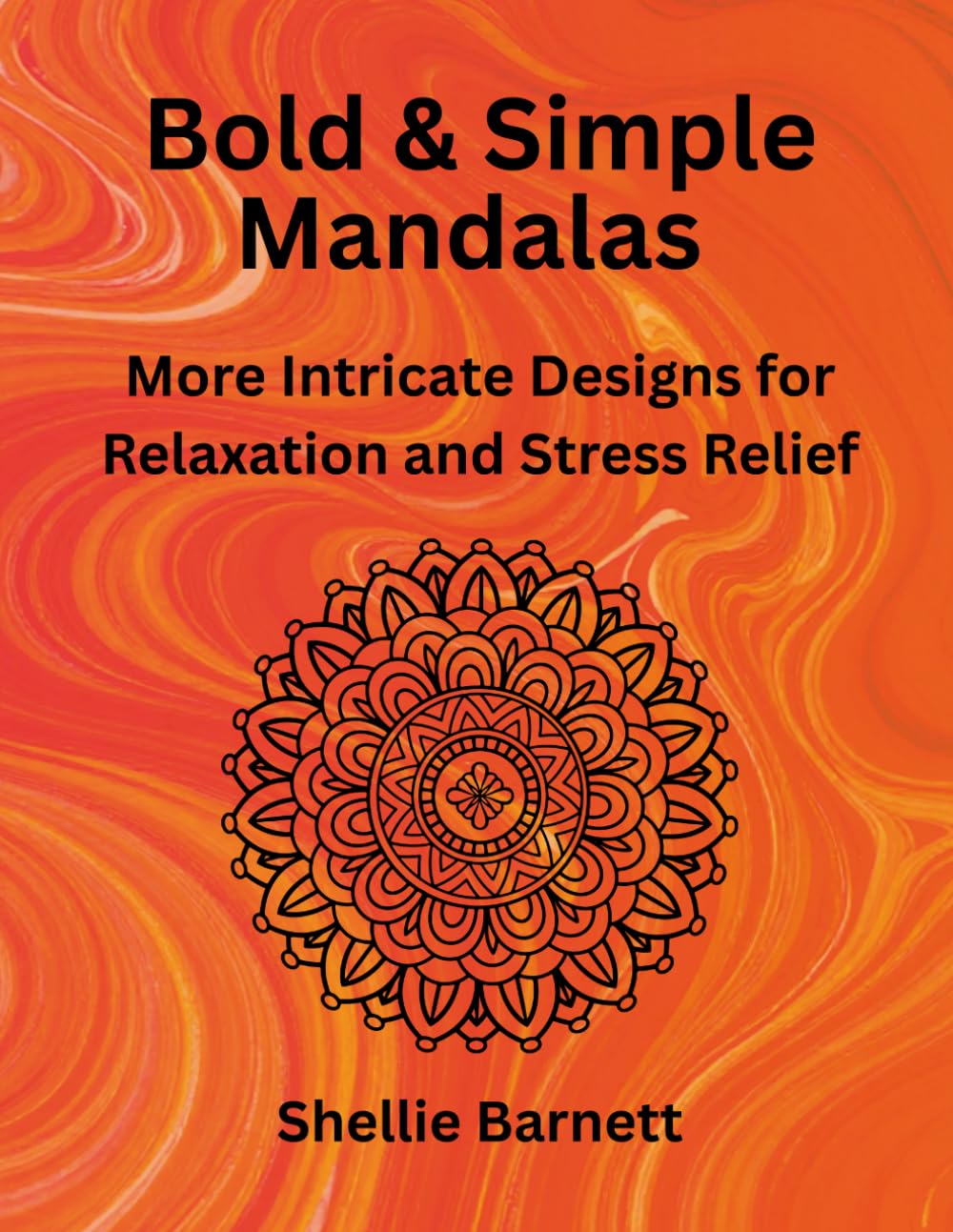 Bold & Simple Mandalas: More Intricate Designs for Relaxation and Stress Relief