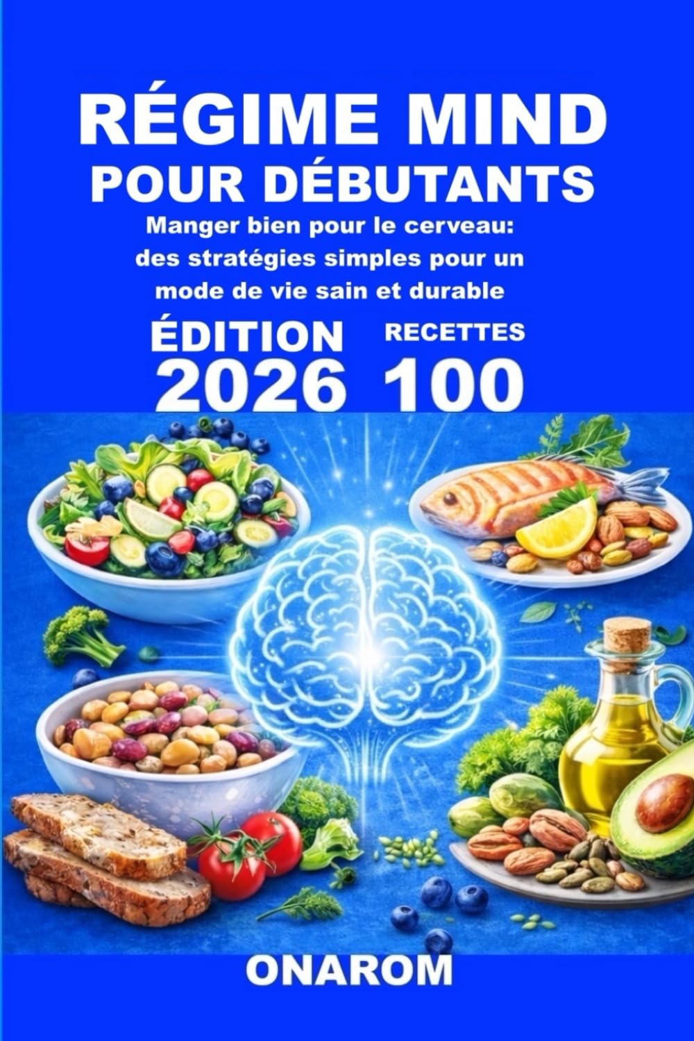 RÉGIME MIND POUR DÉBUTANTS: Manger bien pour le cerveau: des stratégies simples pour un mode de vie sain et durable