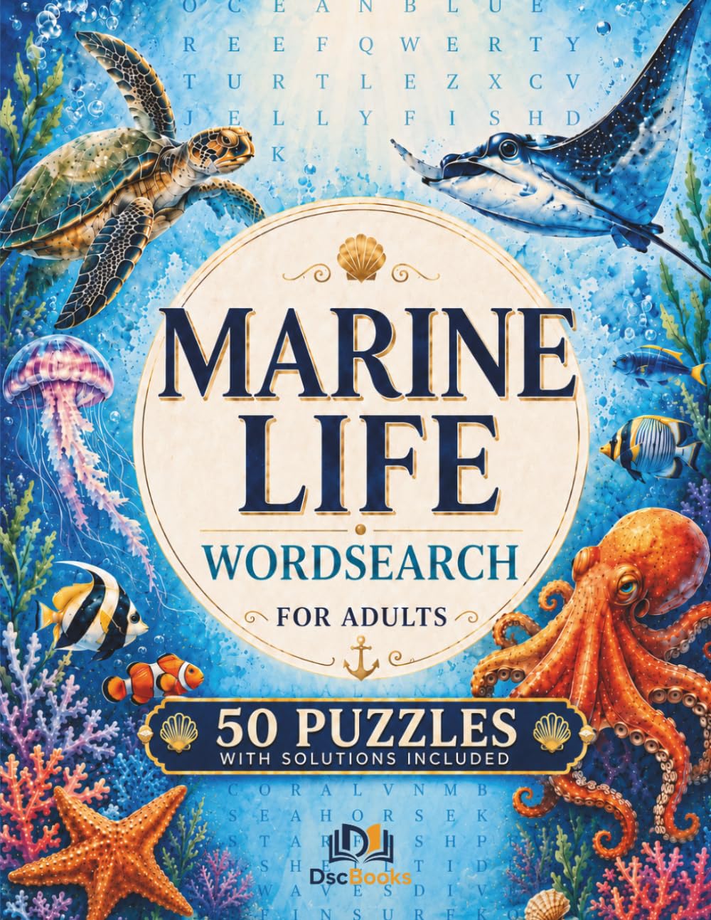 Marine Life Wordsearch For Adults: Relaxing Ocean-Themed Puzzles Featuring Reef Fish, Deep-Sea Creatures, Sharks, Rays, Marine Mammals, and More