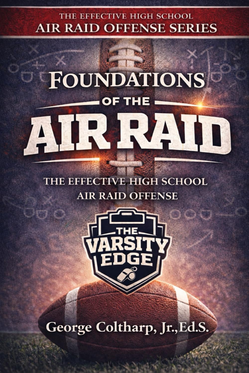 Foundations of the Air Raid: The Effective High School Air Raid Offense