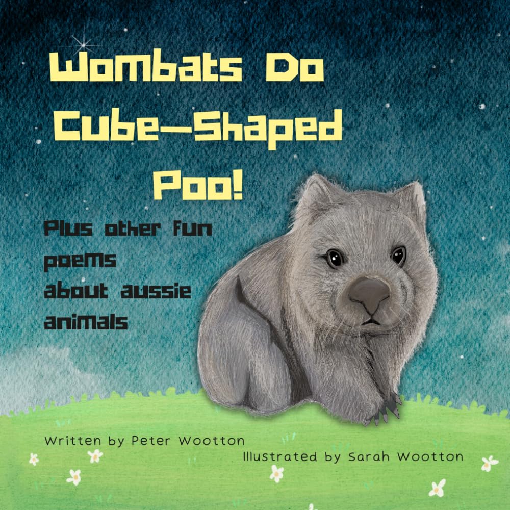 Wombats Do Cube-Shaped Poo!: Plus other fun poems about Aussie animals