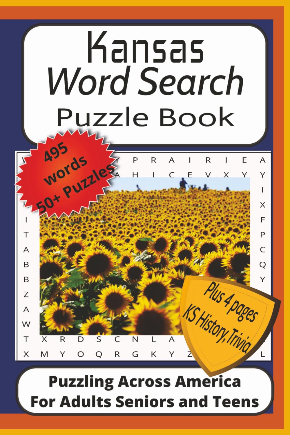 Kansas Word Search Puzzle Book: Word Find Puzzles with Easy to Read Print about Kansas, History, Trivia, Outdoors and More| 6x9 inches. 115 pages| 50 ... Pages of Scenic Kansas, History and Trivia