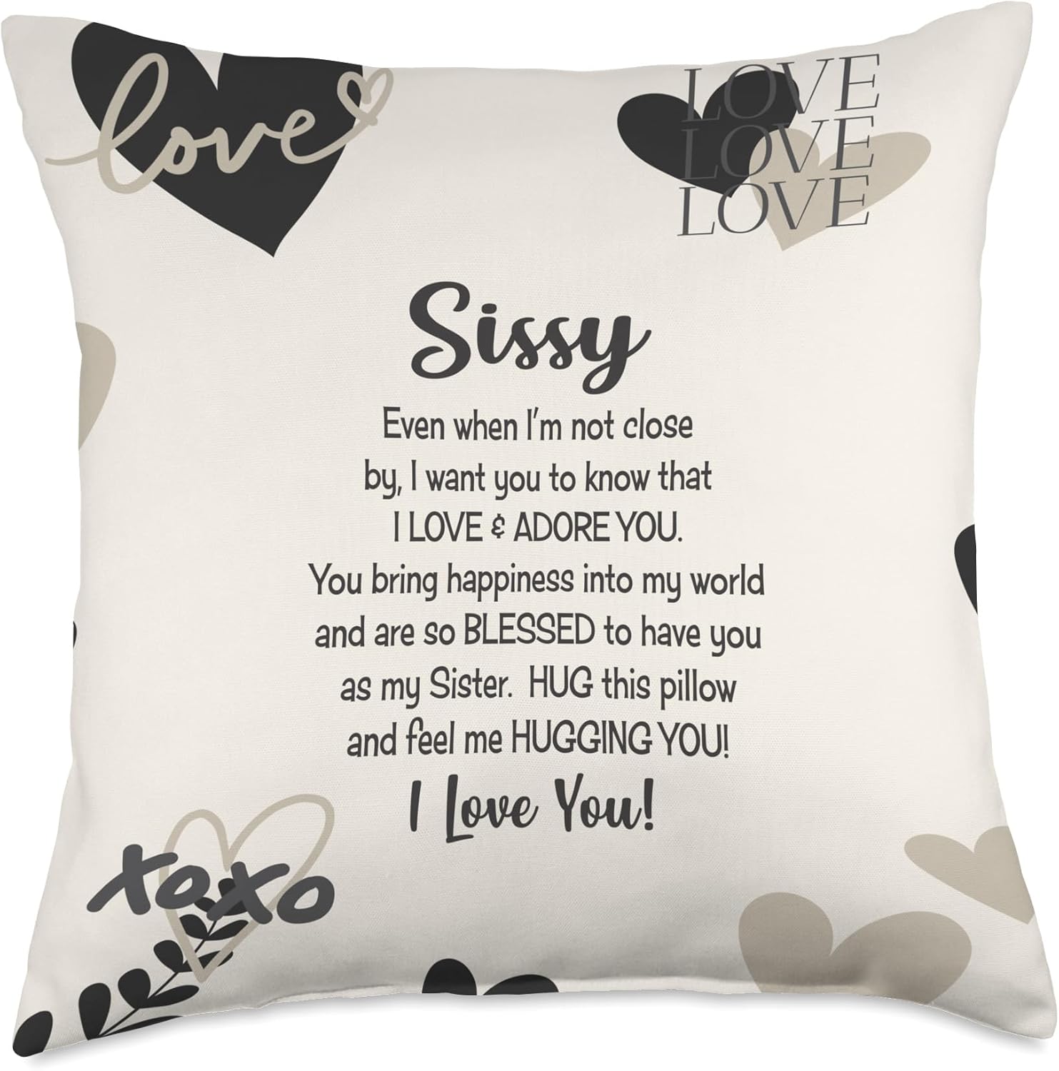 sissy gifts from sister love hugs inspirational grey black Throw Pillow