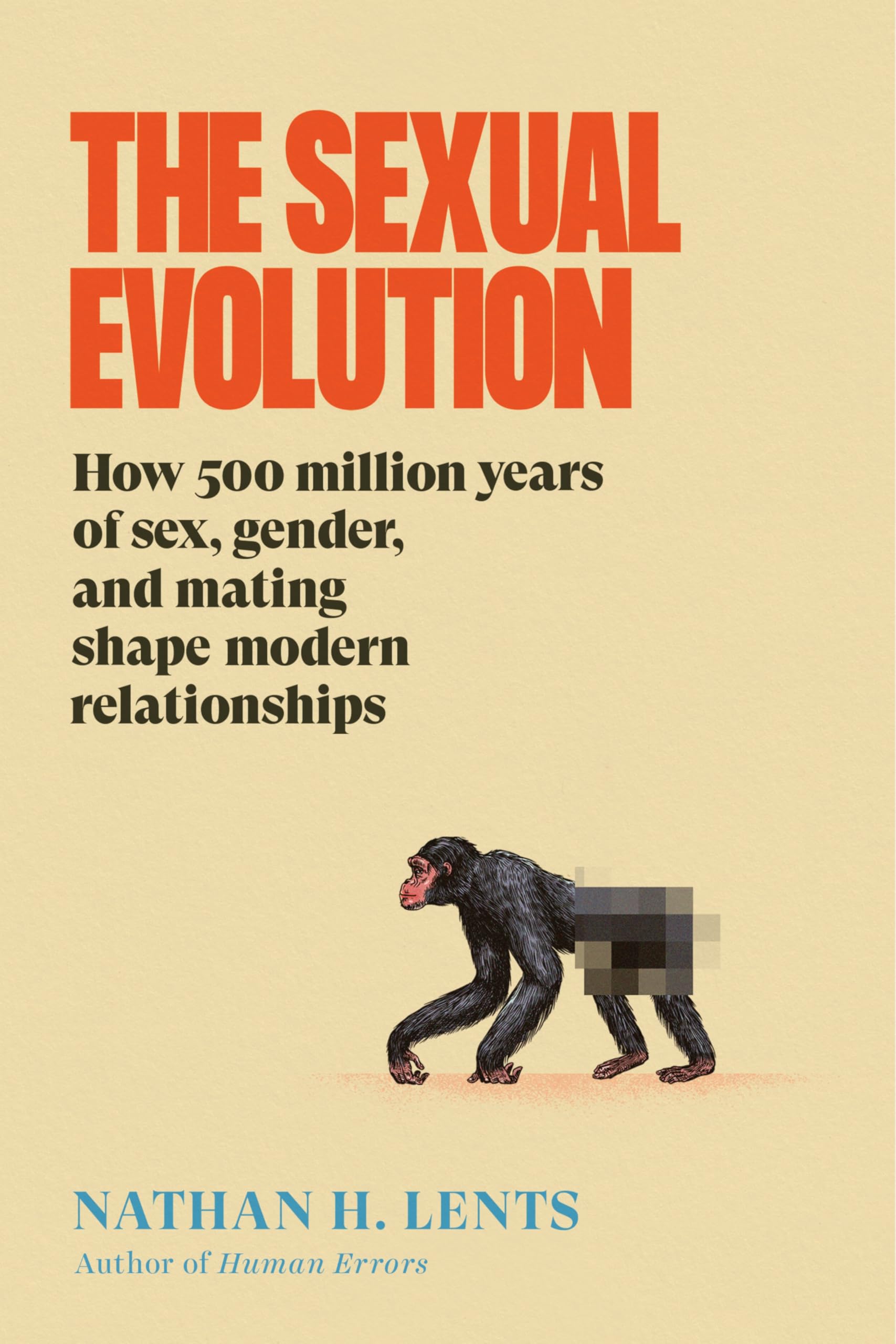 The Sexual Evolution: How 500 Million Years of Sex, Gender, and Mating Shape Modern Relationships―A Provocative Look at Sexual Behavior Through the
