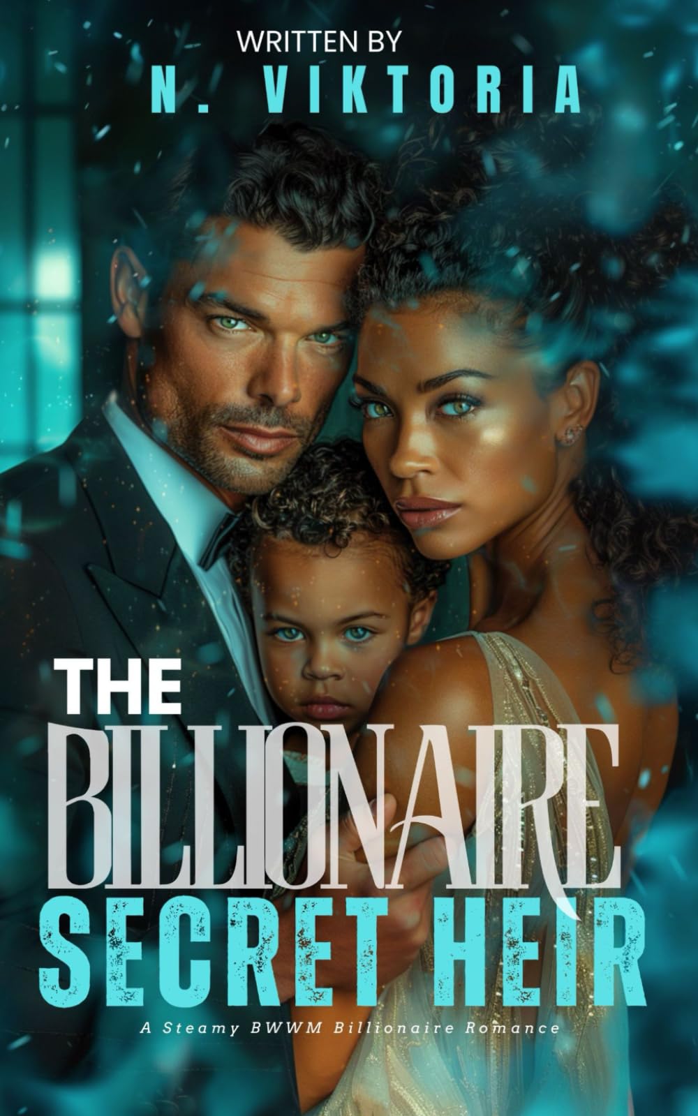 The Billionaire’s Secret Heir: A Steamy BWWM Interracial Multicultural Billionaire Single Mom Baby Enemies to Lovers Second Chance Standalone Corporate Romance (BILLIONAIRE OBSESSIONS)