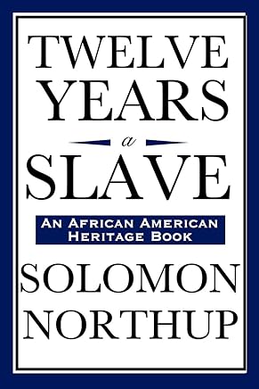 Twelve Years a Slave: (An African American Heritage Book)