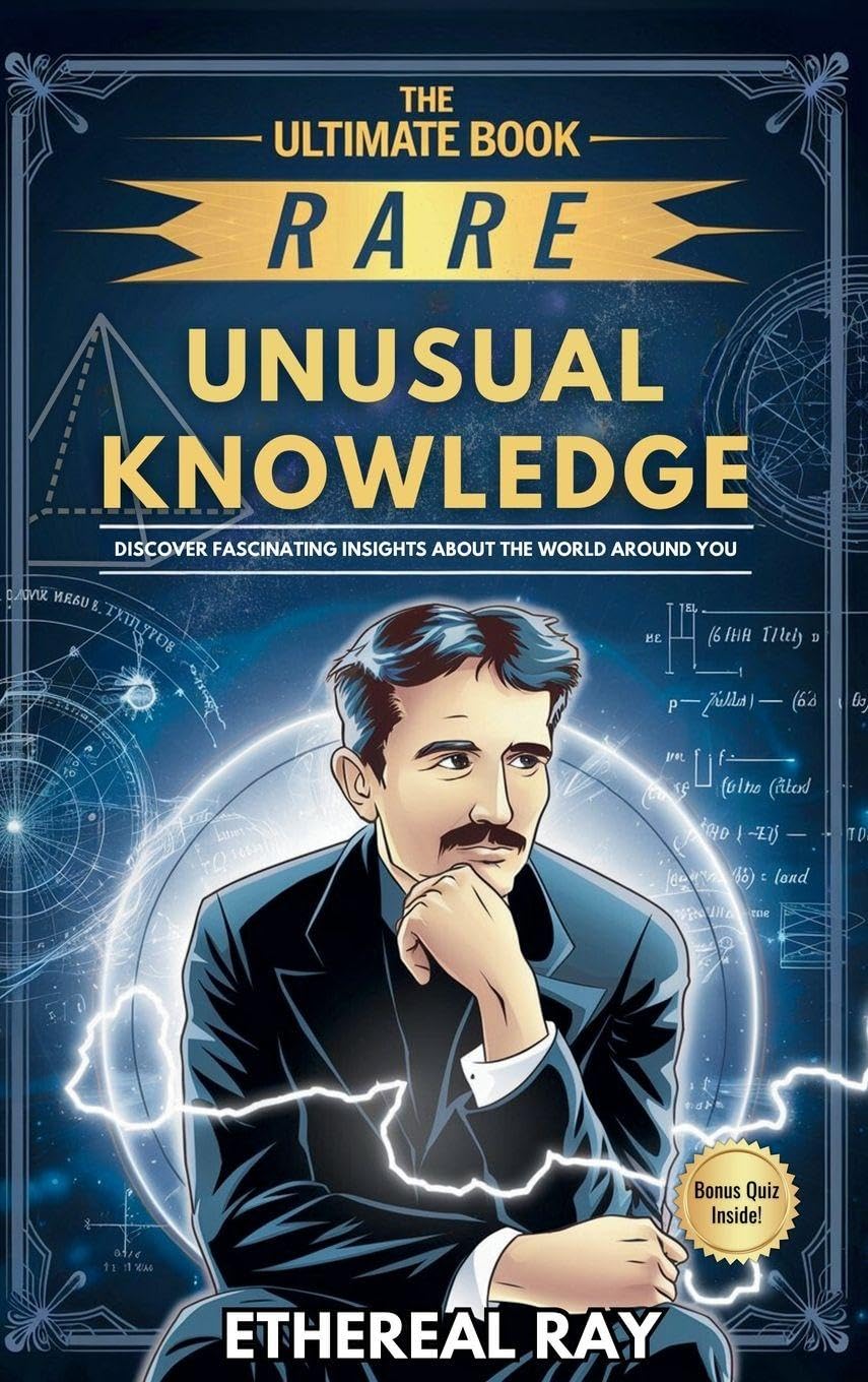 The Ultimate Book of Rare and Unusual Knowledge: Discover Fascinating Insights About the World Around You: Captivating yet Interesting Facts and ... Culture.: 6 (Eleven Books to Explore)