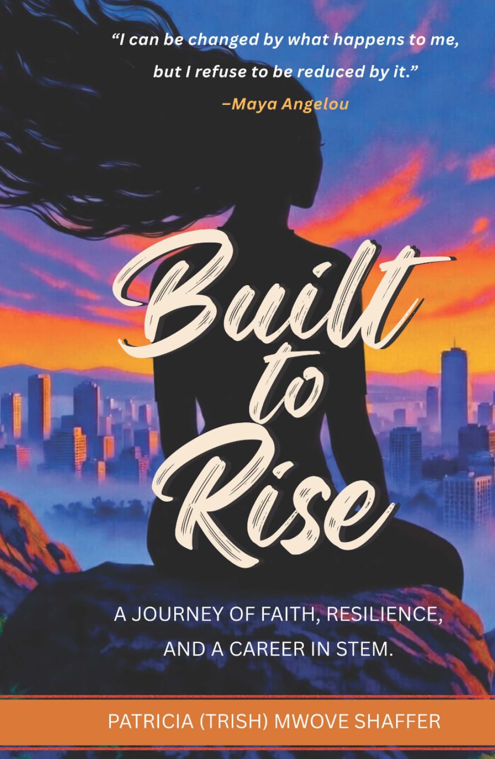 Built To Rise: A Journey of Faith, Resilience, and a Career in STEM
