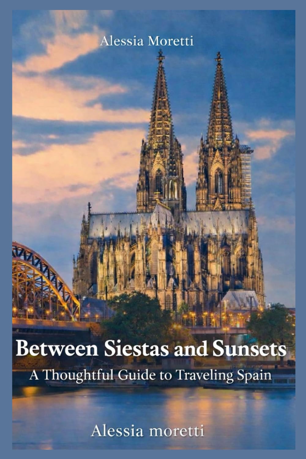Between Siestas and Sunsets: A Thoughtful Guide to Traveling Spain