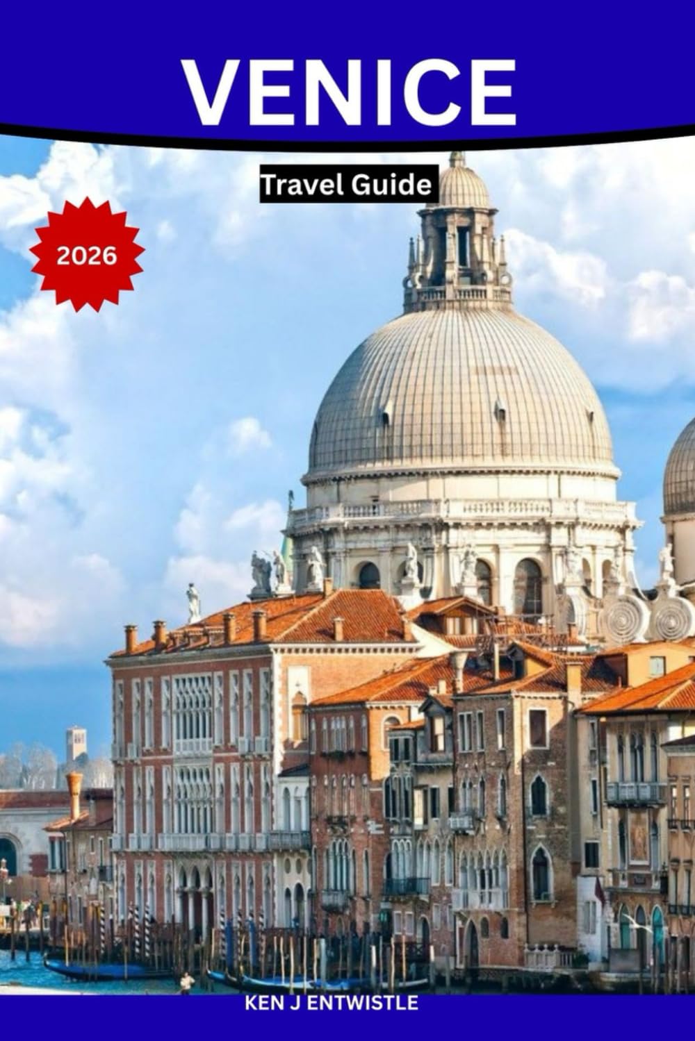 VENICE Travel Guide 2026: A Deep, Local-First Journey Through History, Canals, Food, Neighborhoods, and Authentic Venetian Life”