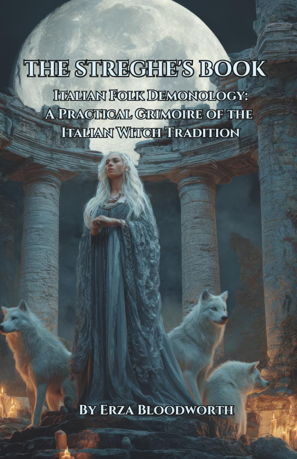 The Streghe's Book: Italian Folk Demonology: A Practical Grimoire of the Italian Witch Tradition