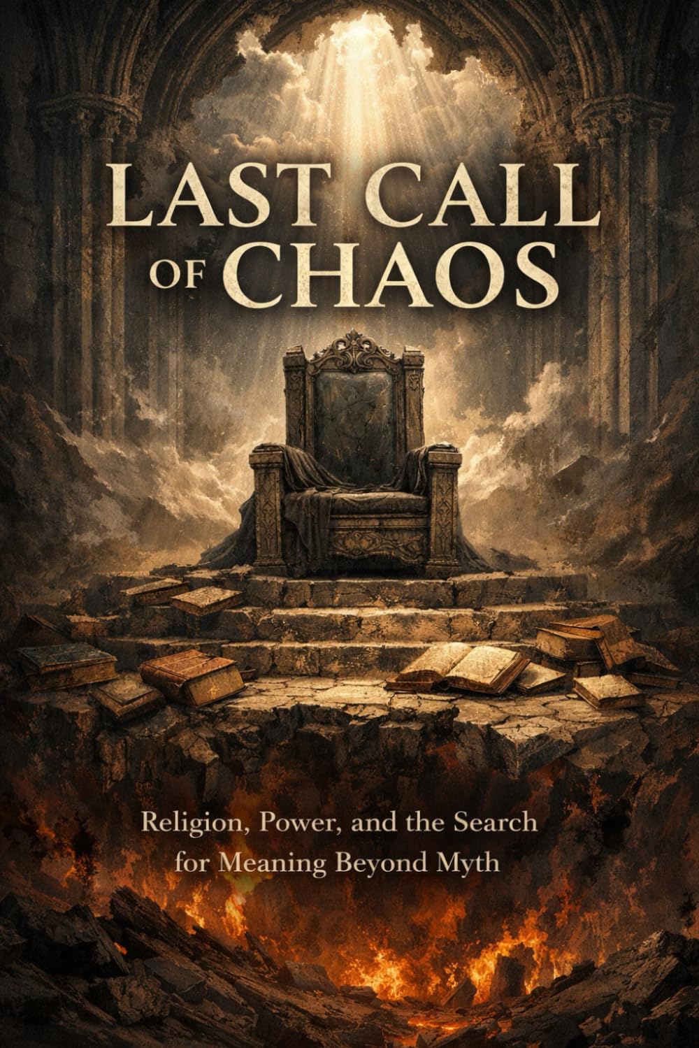 LAST CALL OF CHAOS: Religion, Power, and the Search for Meaning Beyond Myth