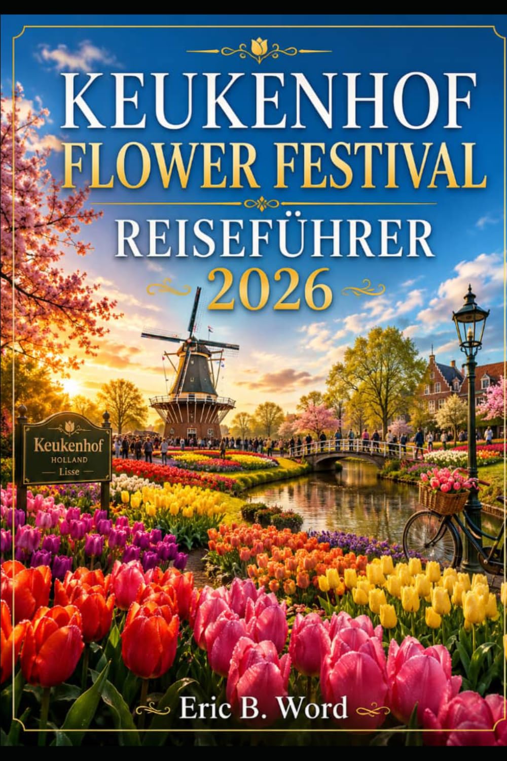 KEUKENHOF FLOWER FESTIVAL REISEFÜHRER 2026