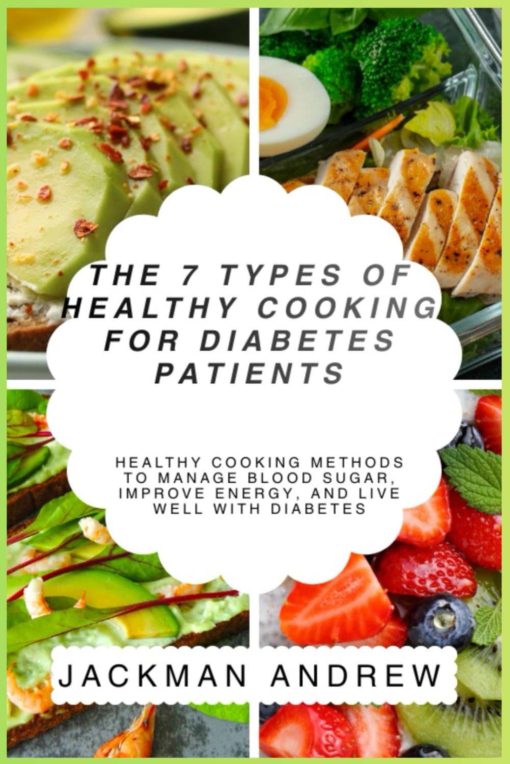 The 7 Types of Healthy Cooking for Diabetes Patients: healthy cooking methods to manage blood sugar, improve energy, and live well with diabetes