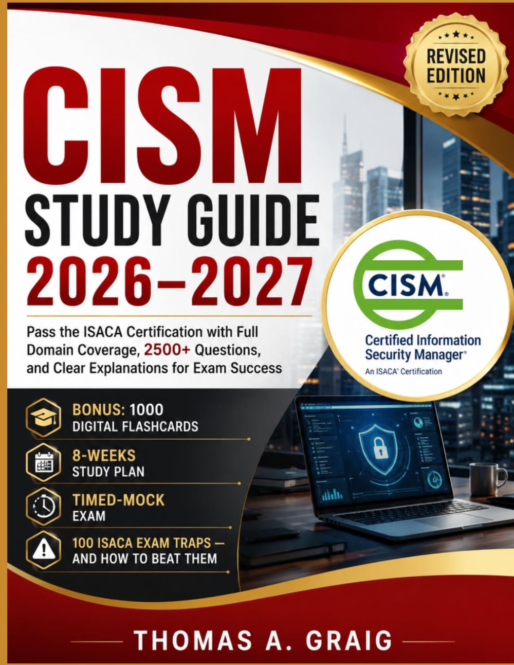CISM Study Guide 2026–2027: Pass the ISACA Certification with Full Domain Coverage, 2,500+ Questions, and Clear Explanations for Exam Success