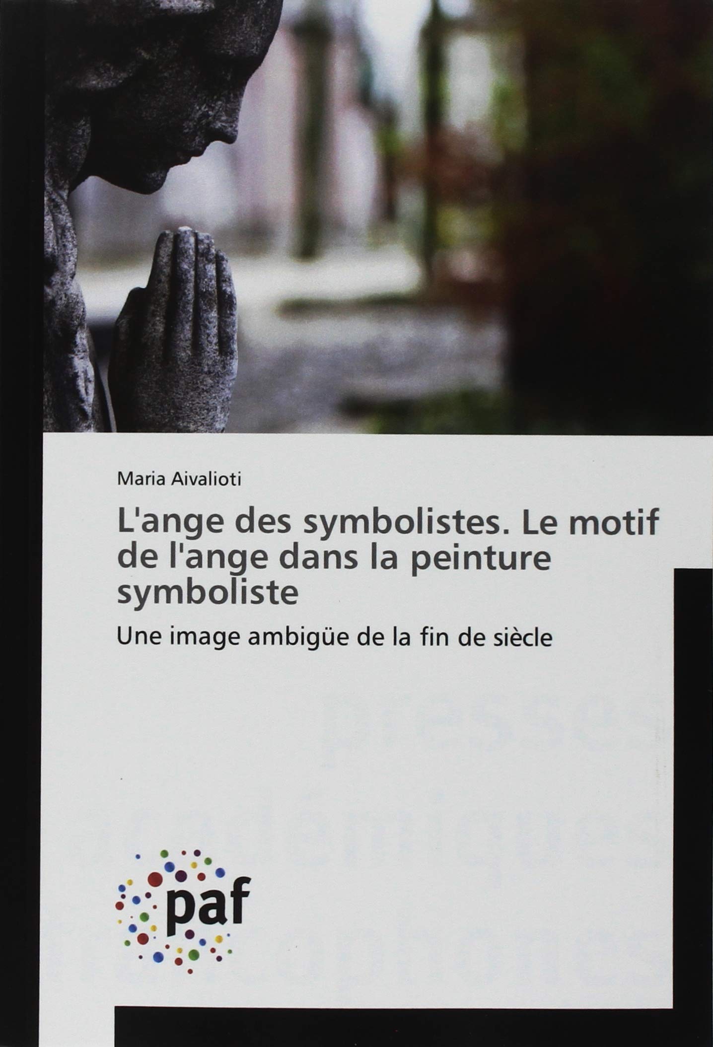 L'ange des symbolistes : livre d'art sur le motif de l'ange dans la peinture symboliste