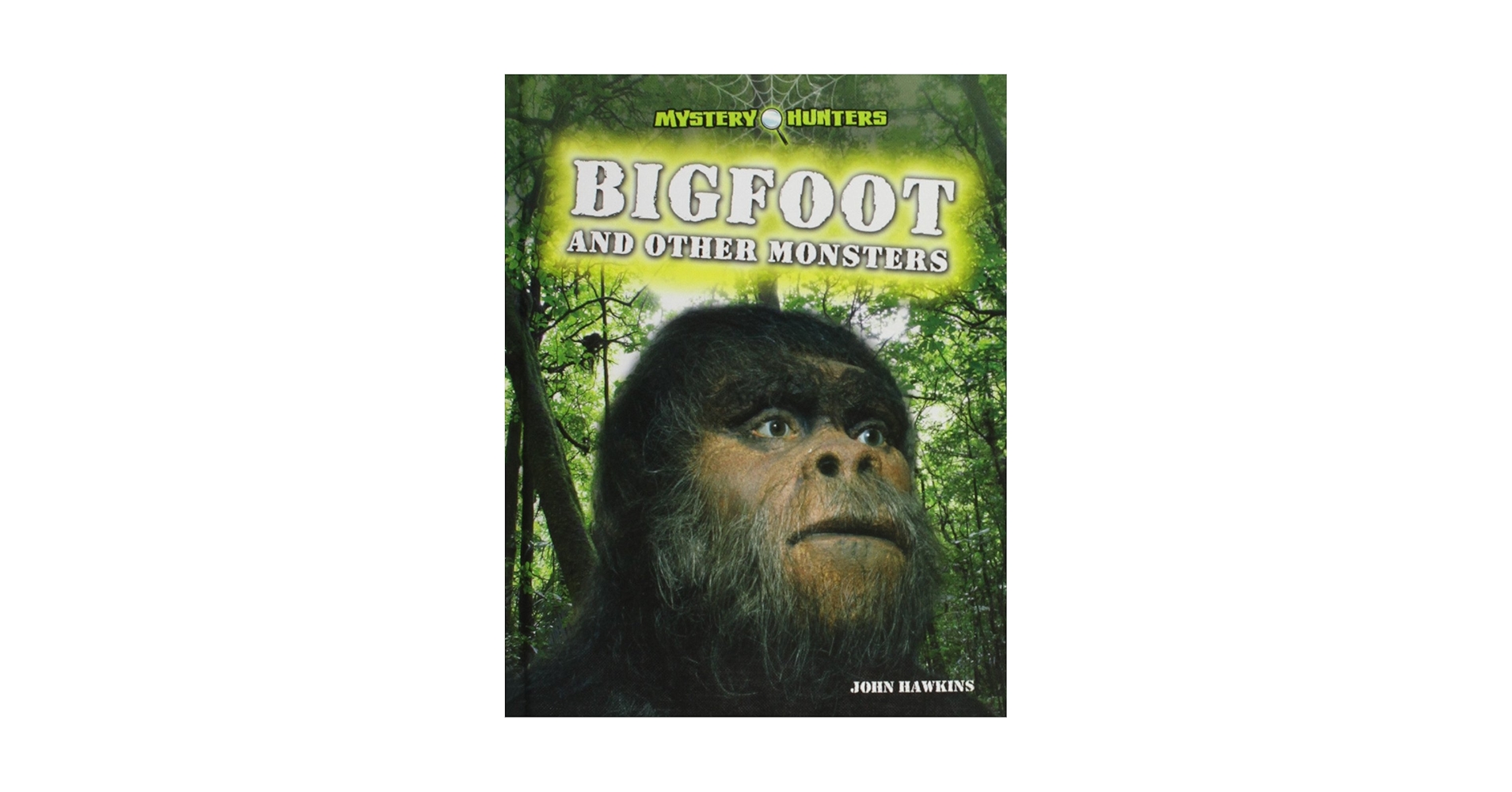 Bigfoot and Other Monsters (Mystery Hunters): Hawkins, John