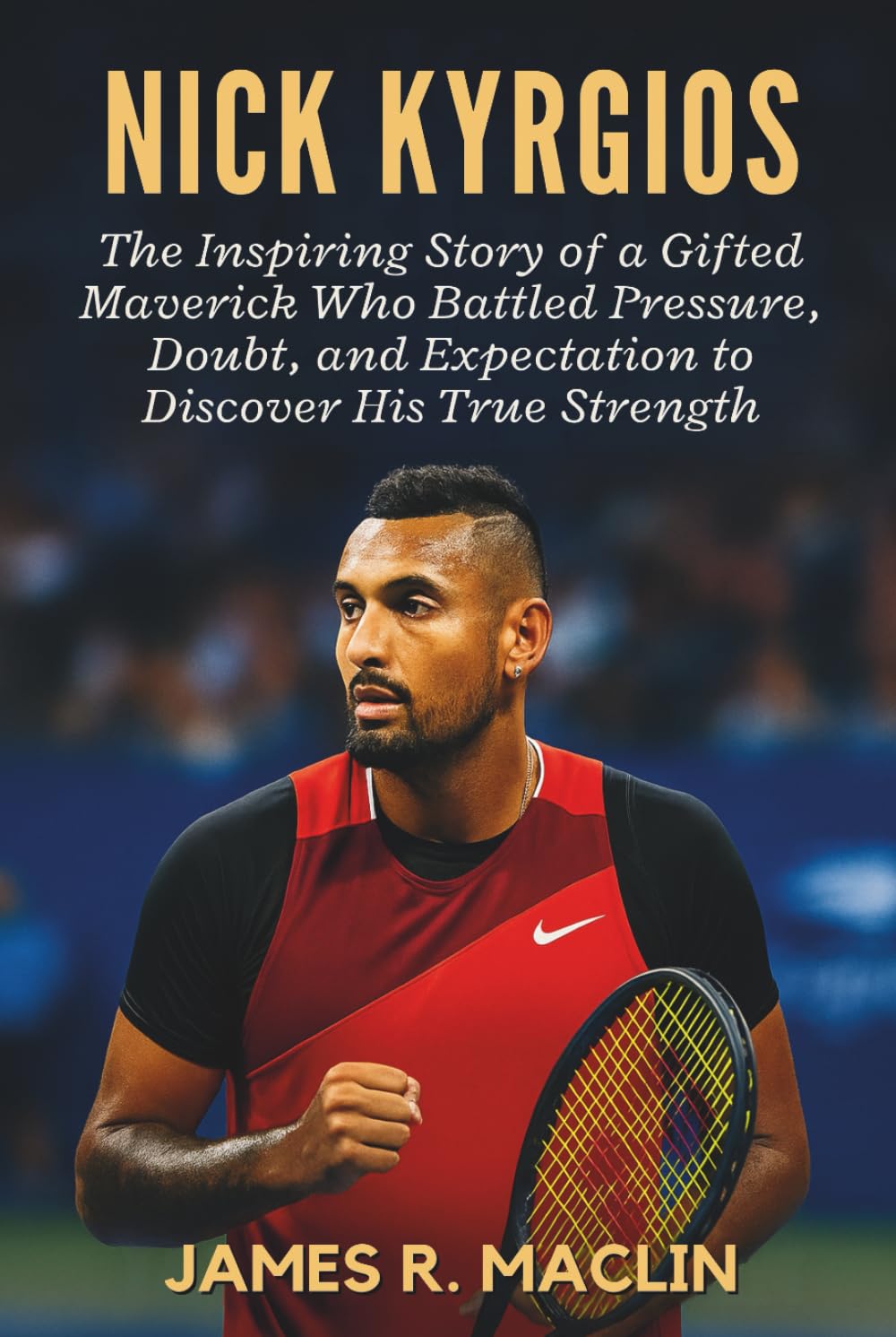 Nick Kyrgios: The Inspiring Story of a Gifted Maverick Who Battled Pressure, Doubt, and Expectation to Discover His True Strength