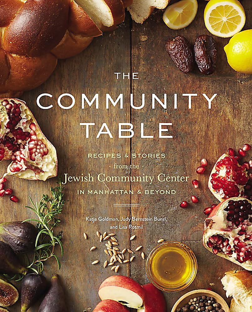 The Community Table: Recipes & Stories from the Jewish Community Center in Manhattan & Beyond Hardcover – Illustrated, March 24, 2015