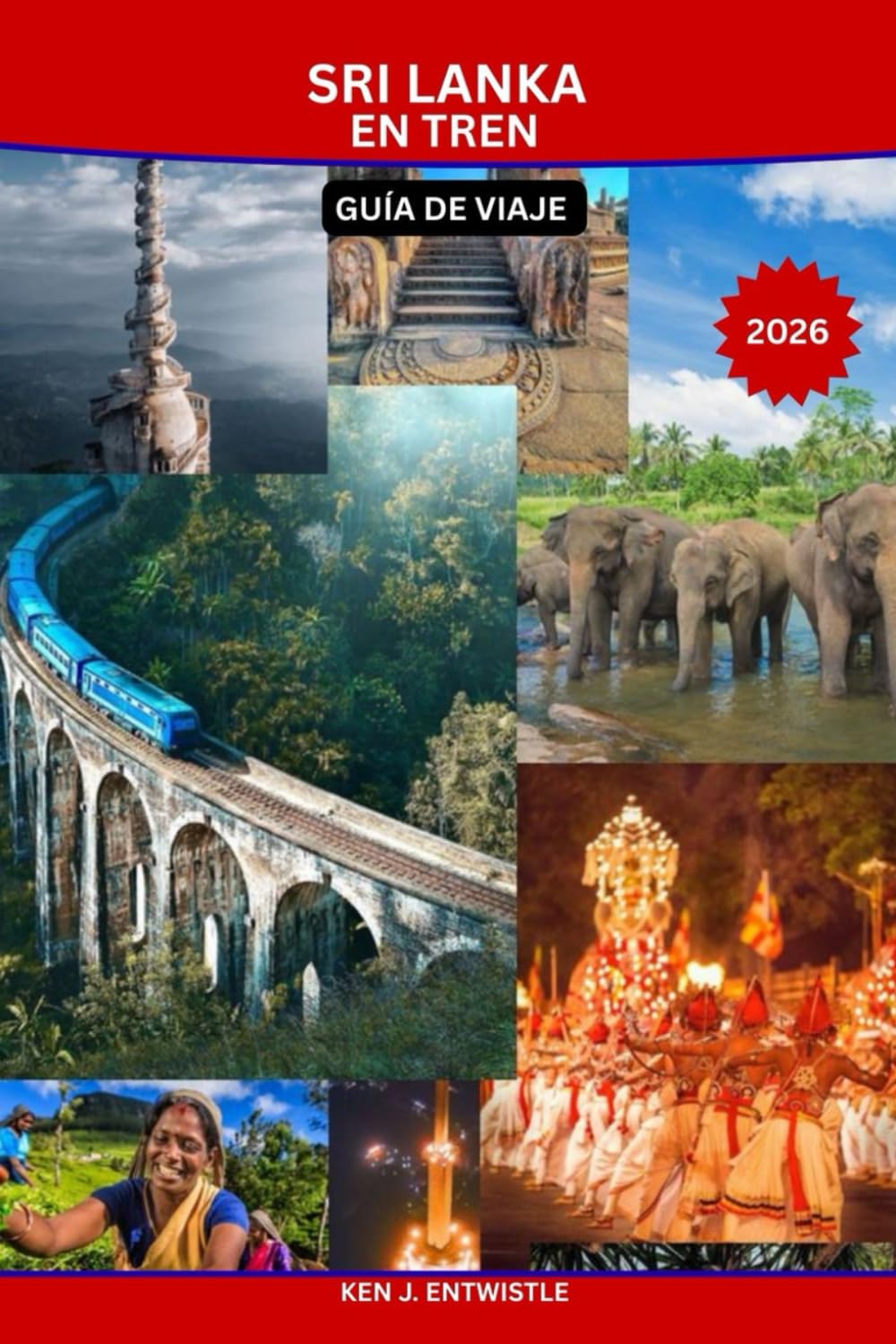 SRI LANKA EN TREN GUÍA DE VIAJE 2026: Una guía de viaje panorámica, cultural y en cámara lenta por las rutas ferroviarias más bellas del mundo.