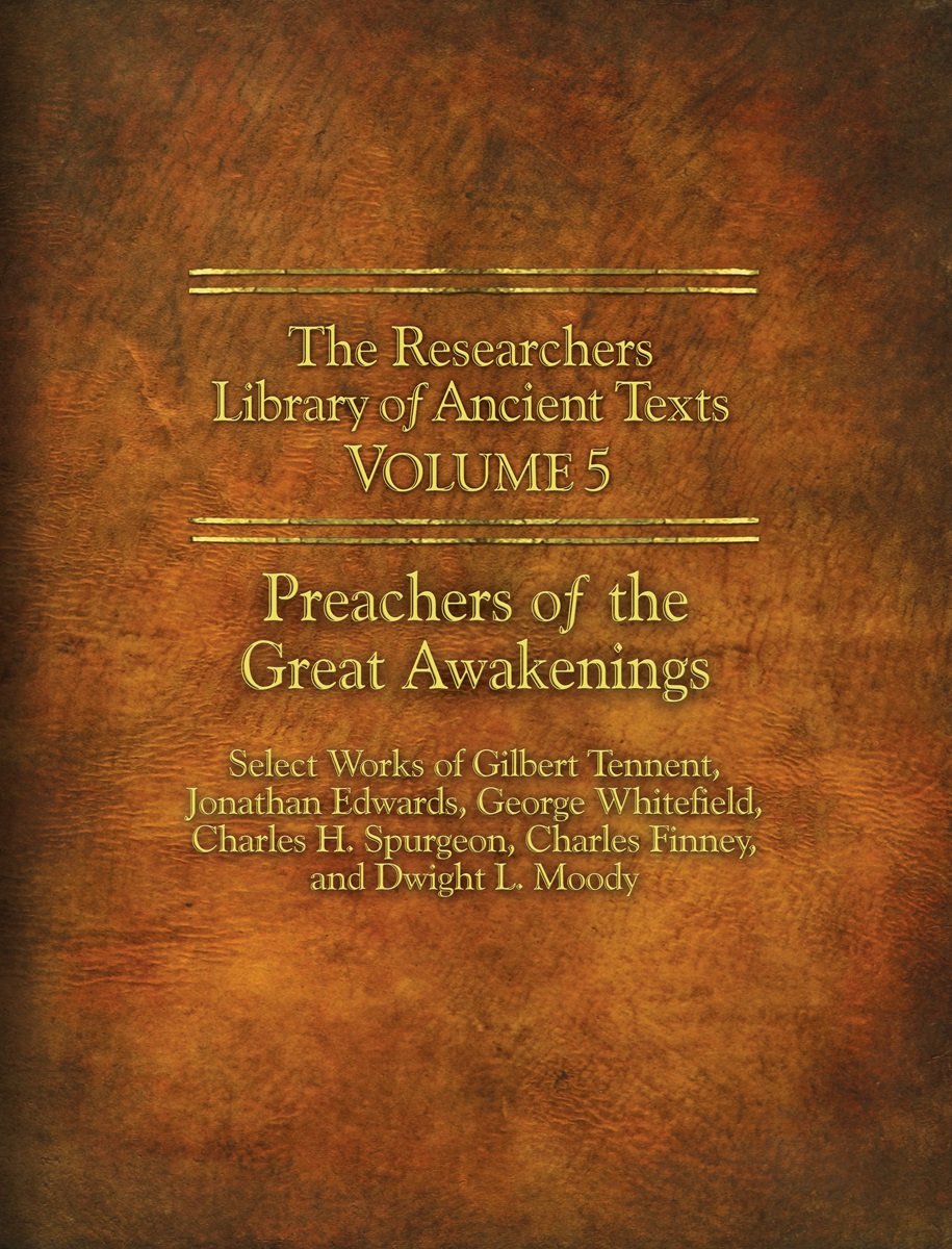 The Researchers Library of Ancient Texts - Volume V: Preachers of the Great Awakenings (Reaserchers Library of Ancient Texts)