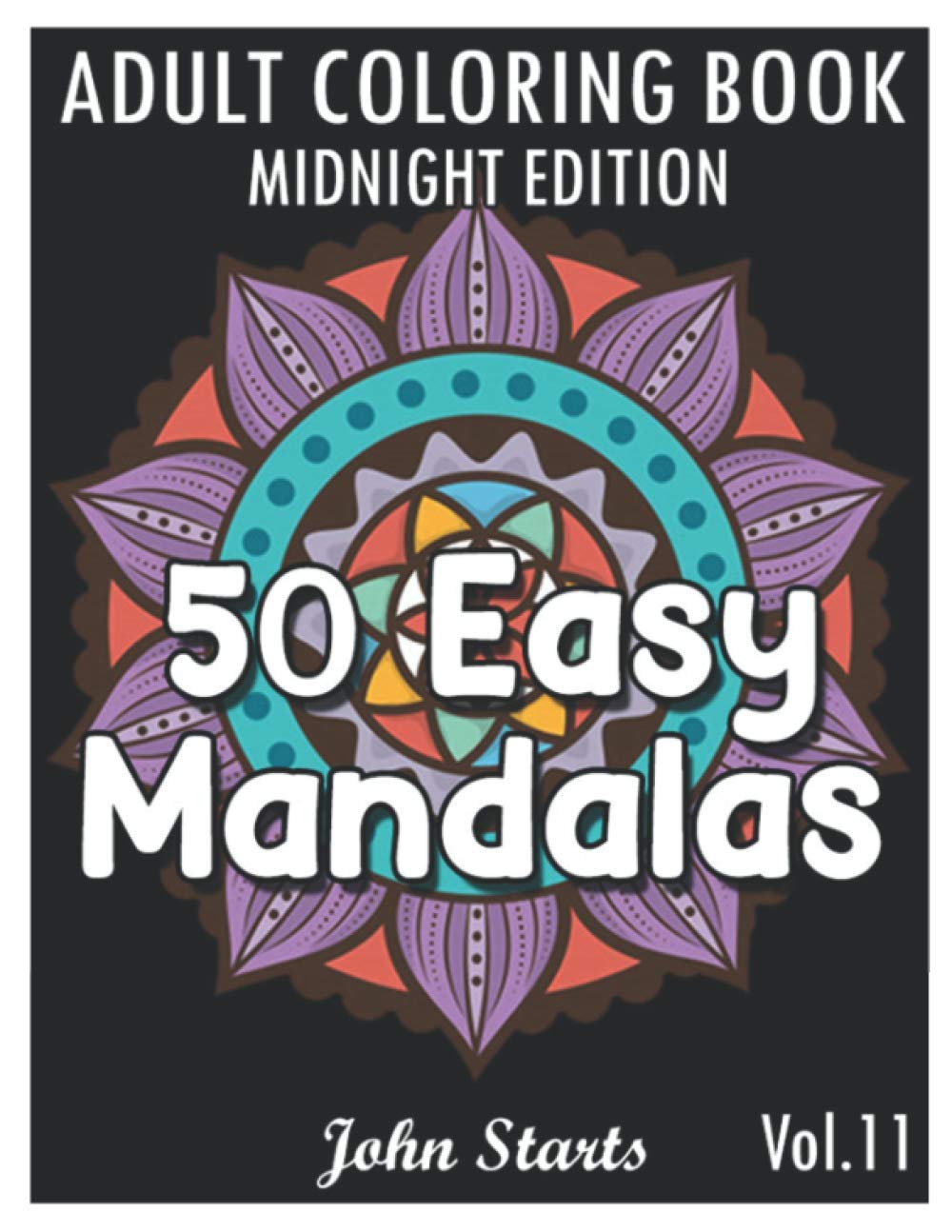 50 Easy Mandalas Midnight Edition: An Adult Coloring Book with Fun, Simple, and Relaxing Coloring Pages (Volume 11)