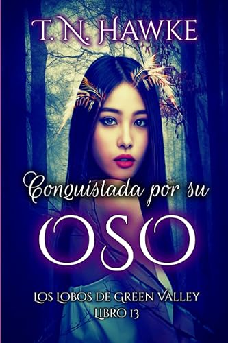 Conquistada por su Oso: romance paranormal de Oso Alfa y humana (autoconclusivo) (Los Lobos de Green Valley)