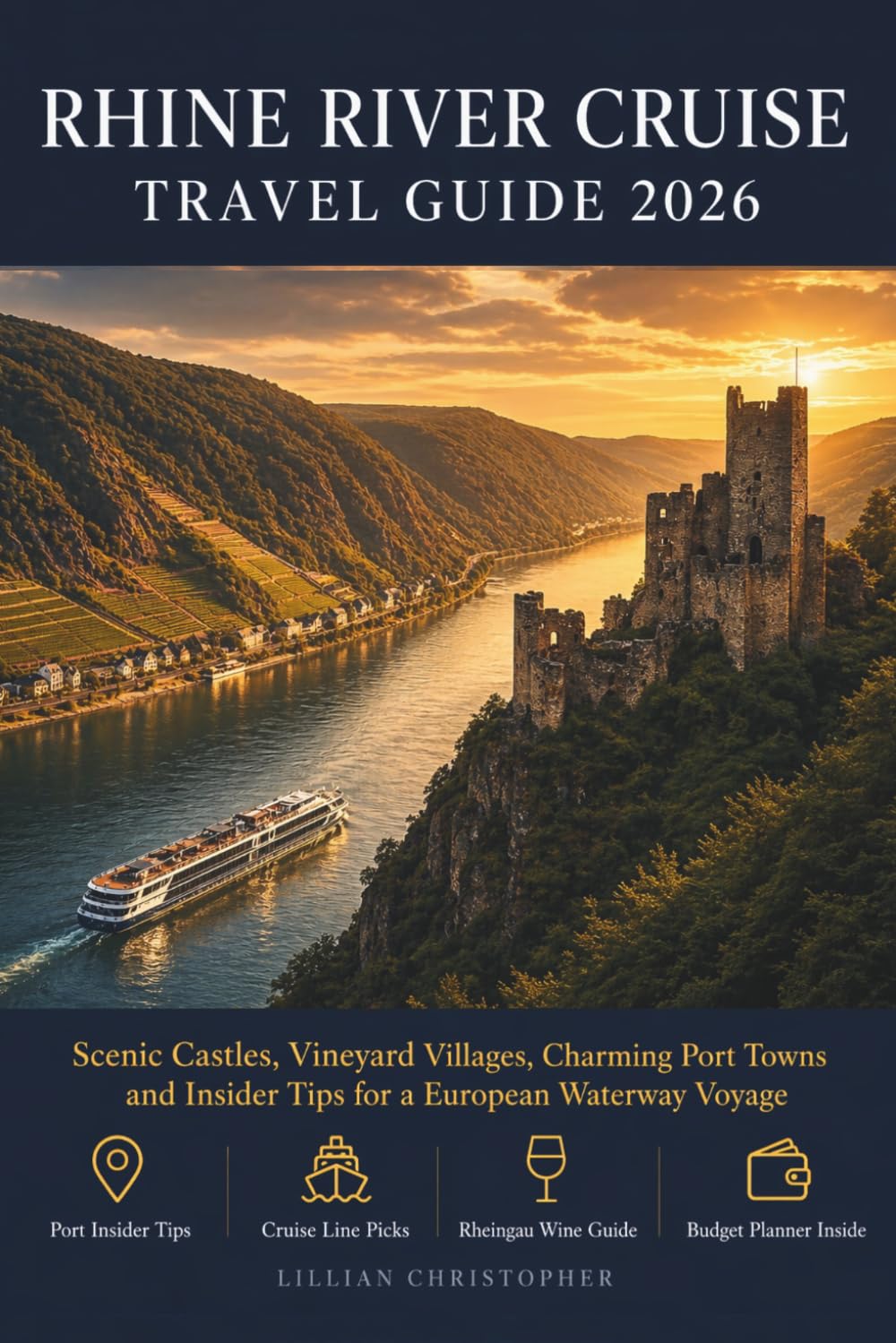 Rhine River Cruise Travel Guide 2026: Scenic Castles, Vineyard Villages, Charming Port Towns and Insider Shore Excursion Tips for a Seamless European Waterway Voyage