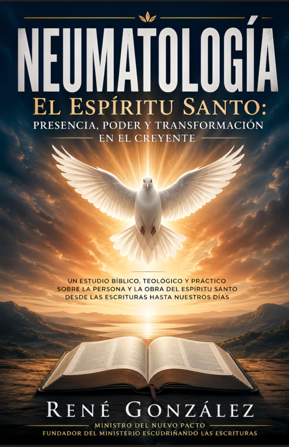 NEUMATOLOGÍA: El Espíritu Santo: Presencia, Poder y Transformación en el Creyente: 2 (Colección Palabra Viva)
